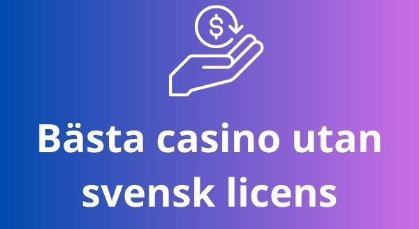 Bästa casino utan svensk licens